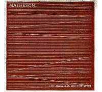 Matheson - Word Is On The Wire