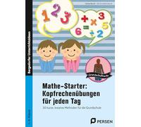 Mathestarter - Kopfrechenübungen für jeden Tag: 20 kurze, kreative Methoden für die Grundschule (1. bis 4. Klasse)
