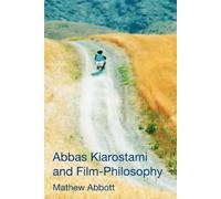 Mathew Abbott Abbas Kiarostami and Film-Philosophy (Copertina rigida)