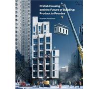Mathew Aitchison Prefab Housing and the Future of Building (Copertina rigida)