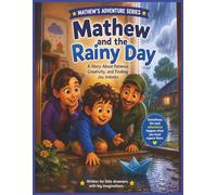 Mathew and the Rainy Day: A Story About Patience, Creativity, and Finding Joy Indoors