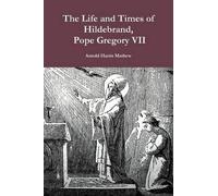 Mathew Arnold Harr The Life and Times of Hildebrand, Pope Gregory V (Tascabile)