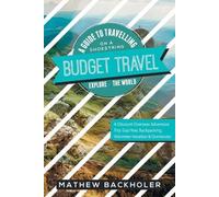 Mathew Backhole Budget Travel, a Guide to Travelling on a Shoestring (Tascabile)