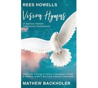 Mathew Backhole Rees Howells, Vision Hymns of Spiritual Warfa (Copertina rigida)