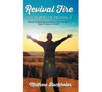 Mathew Backhole Revival Fire, 150 Years of Revivals, Spiritua (Copertina rigida)