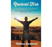 Mathew Backhole Revival Fire - 150 Years of Revivals, Spiritual Awak (Tascabile)