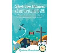 Mathew Backhole Short-Term Missions, A Christian Guide to Stms, for (Tascabile)