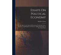 Mathew Carey Essays On Political Economy (Tascabile)