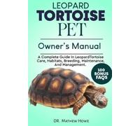Mathew Howe Leopard Tortoise Pet Owner's Manual (Tascabile)
