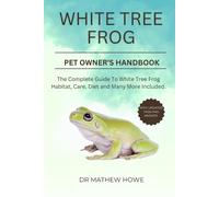Mathew Howe White Tree Frog Pet Owner's Handbook (Tascabile)