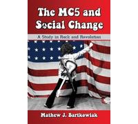 Mathew J. Bartkowiak The MC5 and Social Change (Tascabile)