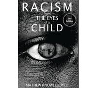 Mathew Knowles Ph D Racism From the Eyes of a Child (Copertina rigida)