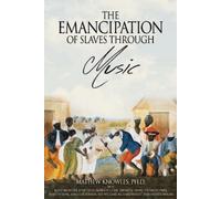 Mathew Knowles Ph D The Emancipation of Slaves through Music (Tascabile)