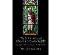 Mathew Kuefler The Making and Unmaking of a Saint (Copertina rigida)