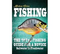 Mathew Orton Fishing the Total Fishing Guide for a Novice (Tascabile)