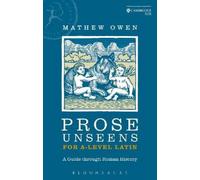 Prose Unseens for A-Level Latin: A Guide through Roman History