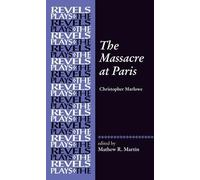 Mathew R. Martin The Massacre at Paris (Copertina rigida) Revels Plays