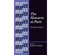 Mathew R. Martin The Massacre at Paris (Tascabile) Revels Plays
