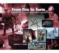 Mathew S. Clarke From Fire to Form (Copertina rigida)