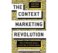 Mathew Sweezey The Context Marketing Revolution (Copertina rigida)