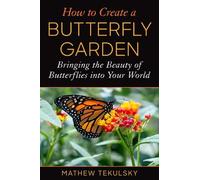 Mathew Tekulsky How to Create a Butterfly Garden (Tascabile)