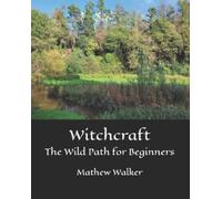 Mathew Walker Witchcraft The Wild Path for Beginners (Tascabile)