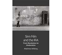 Mathew Whiting Sinn Fein and the IRA (Tascabile)