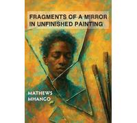 Mathews Mhango Fragments of a mirror in unfinished painting (Tascabile)