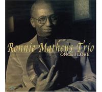 MATHEWS, RONNIE -TRIO- - ONCE I LOVE