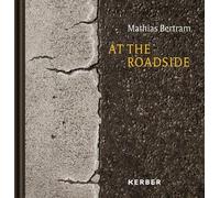 Mathias Bertram At the Roadside: Mathias Bertram (Copertina rigida)