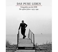 Mathias Bertram Das pure Leben: Fotografien aus der DDR. Die (Copertina rigida)