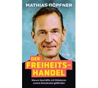 Mathias Döpfner Der Freiheitshandel: Warum Geschäfte mit Diktatoren (Tascabile)