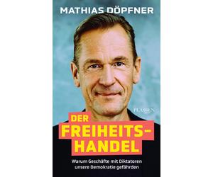 Mathias Döpfner Der Freiheitshandel: Warum Geschäfte mit Diktatoren (Tascabile)