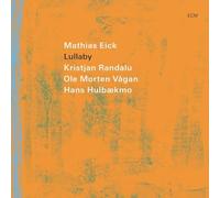 Mathias Eick; Kristjan Randalu; Ole Morten Vagan; Hans Hulbaekmo - Mathias Eick: Lullaby