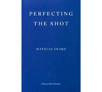 Mathias Enard Perfecting the Shot (Tascabile) (PRESALE 24/09/2026)