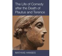 Mathias Hanses The Life of Comedy after the Death of Plautus (Copertina rigida)