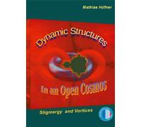 Mathias Hüfner Dynamic Structures in an Open Cosmos (Tascabile)