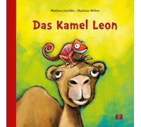Mathias Jeschke Das Kamel Leon: Muss man immer der Beste sein (Copertina rigida)