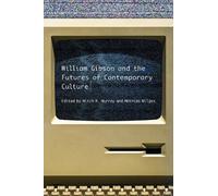 Mathias Nilges William Gibson and the Future of Contemporary Culture (Tascabile)