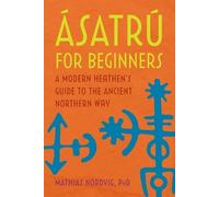 Mathias Nordvig PhD Ásatrú for Beginners (Tascabile)
