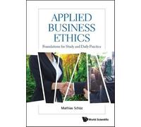 Mathias Schuz Applied Business Ethics: Foundations For Study And Dai (Tascabile)