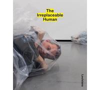 Mathias Ussing The Irreplaceable Human: Conditions of Creati (Copertina rigida)