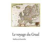 Mathieu de Bouteiller Le voyage du Graal (Tascabile)