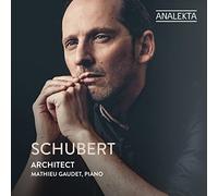 Mathieu Gaudet - Schubert: Architect