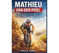 Mathieu van der Poel: From Cyclocross to the Classics - A Multi-Discipline Cycling Champion