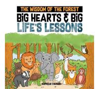 The Wisdom of the Forest: Big Hearts & Big Life's Lessons