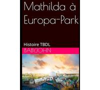 Mathilda à Europa-Park: Histoire TBDL