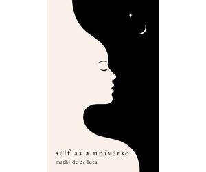 Mathilde de Luca Self as a universe (Tascabile)