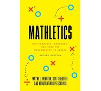 Mathletics: How Gamblers, Managers, and Fans Use Mathematics in Sports