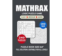 Mathrax Puzzle Book For Adults: 240 Puzzles Mathrax Great Logic Puzzle Game For Adults Seniors and Teens 3 Levels: Easy Medium and Hard Portable size 6x9 Inches.